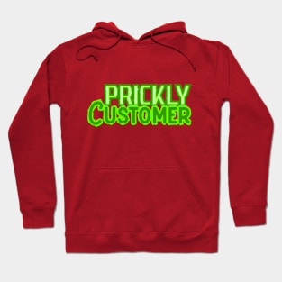 Prickly Customer Hoodie